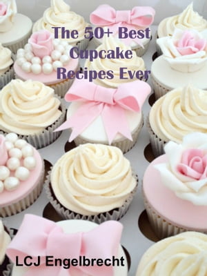 The 50+ Best Cupcake Recipes Ever