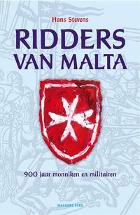 Ridders van Malta 900 jaar monniken en militairen【電子書籍】[ Hans Stevens ]