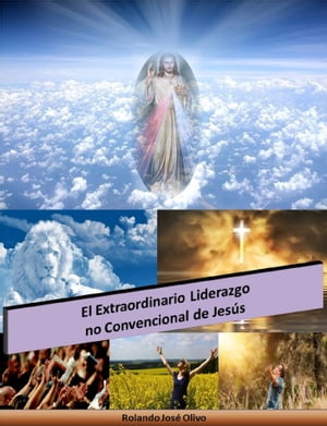 El Extraordinario Liderazgo no Convencional de Jesús