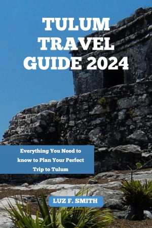 TULUM TRAVEL GUIDE 2024