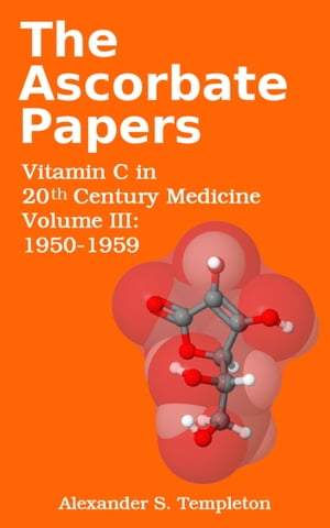 The Ascorbate Papers, volume III: 1950-1959