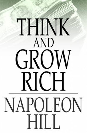 Think And Grow Rich: Original 1937 Edition Original 1937 Edition【電子書籍】 Napoleon Hill
