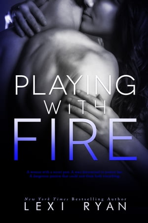 Playing with Fire【電子書籍】 Lexi Ryan