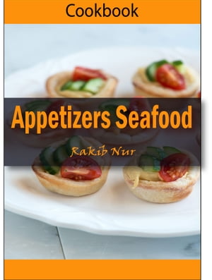 Appetizers Seafood: 101 Delicious, Nutritious, L