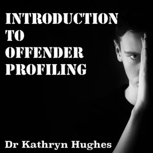 Introduction to Offender Profiling and Criminal Psychology An accesible and understandable overview