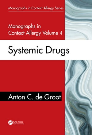 Monographs in Contact Allergy, Volume 4 Systemic Drugs【電子書籍】 Anton C. de Groot