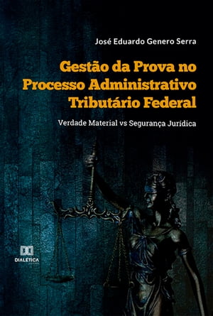 Gest?o da Prova no Processo Administrativo Tribut?rio Federal Verdade Material vs Seguran?a Jur?dica