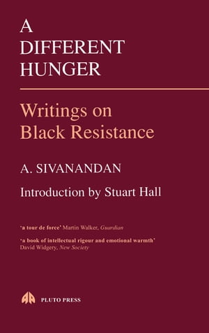 A Different Hunger Writings on Black ResistanceŻҽҡ[ A. Sivanandan ]