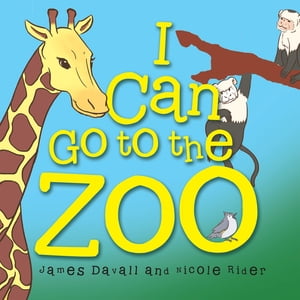 I Can Go to the Zoo【電子書籍】[ James Davall ]