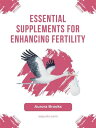 ŷKoboŻҽҥȥ㤨Essential Supplements for Enhancing FertilityŻҽҡ[ Aurora Brooks ]פβǤʤ363ߤˤʤޤ