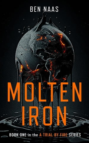 Molten Iron A Trial by Fire #1【電子書籍】[ Ben Naas ]