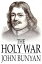 The Holy War The Losing and Taking Again of the Town of Mansoul (Made by King Shaddai Upon Diabolus, to Regain the Metropolis of the World)【電子書籍】[ John Bunyan ]
