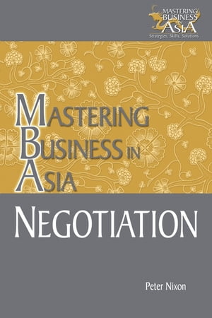 Negotiation Mastering Business in Asia【電子