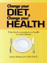 Change Your Diet, Change Your Health How Food Can Maintain Our Health or Cause D...
