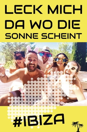 Leck mich da wo die Sonne scheint #Ibiza【電