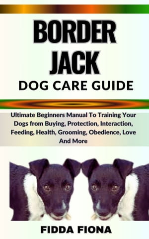 BORDER JACK DOG CARE GUIDE Ultimate Beginners Gu