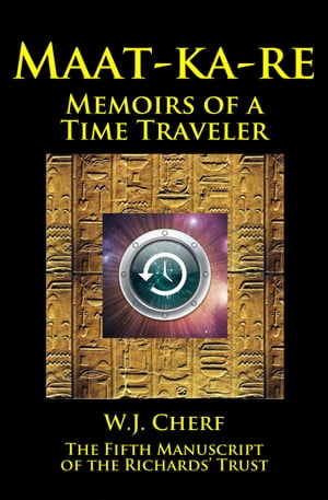 Maat-ka-re. Memoirs of a Time Traveler.