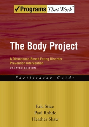 The Body Project A Dissonance-Based Eating Disorder Prevention Intervention【電子書籍】 Eric Stice