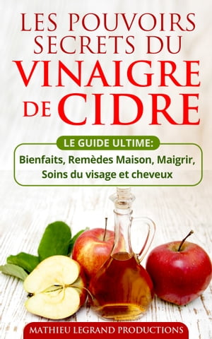 Les pouvoirs secrets du Vinaigre de Cidre - Le Guide Ultime du Vinaigre de Cidre