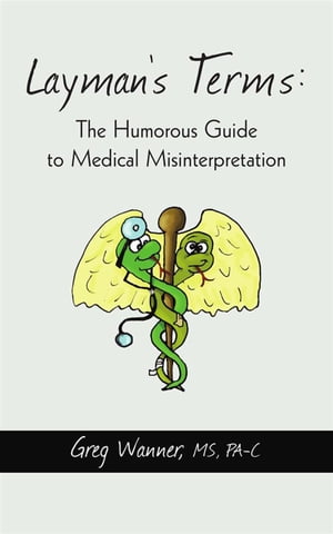 Layman's Terms: the Humorous Guide to Medical Misinterpretation