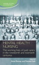 Mental health nursing The working lives of paid carers in the nineteenth and twe...