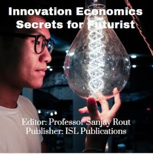 Innovation Economics Secrets for FuturistŻҽҡ[ Professor Sanjay Rout ]