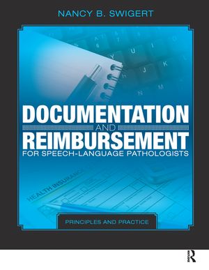 Documentation and Reimbursement for Speech-Language Pathologists Principles and Practice