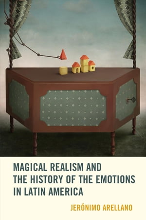 Magical Realism and the History of the Emotions in Latin America