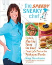 The Speedy Sneaky Chef Quick, Healthy Fixes for Your Favorite Packaged Foods【電子書籍】 Missy Chase Lapine