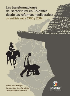 Las transformaciones del sector rural en Colombia desde las reformas neoliberales Un an?lisis entre 1980 y 2004