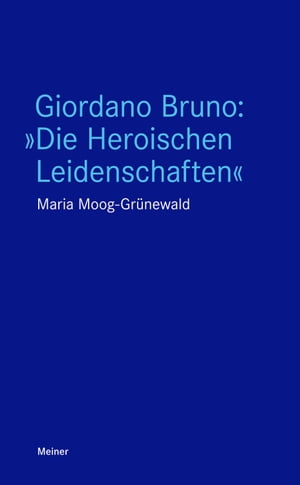 Giordano Bruno: "Die Heroischen Leidenschaften"