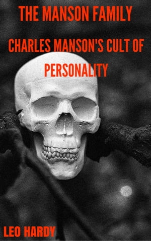 ŷKoboŻҽҥȥ㤨The Manson Family Charles Manson's Cult of PersonalityŻҽҡ[ Leo Hardy ]פβǤʤ134ߤˤʤޤ