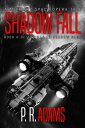 Shadow Fall A Mililtary Space Opera Tale【電子書籍】[ P R Adams ]