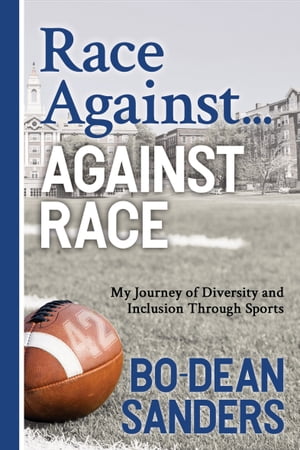 ŷKoboŻҽҥȥ㤨Race Against  Against Race My Journey of Diversity and Inclusion Through SportsŻҽҡ[ Bo-Dean Sanders ]פβǤʤ10ߤˤʤޤ