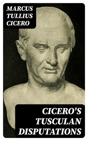 Cicero's Tusculan Disputations