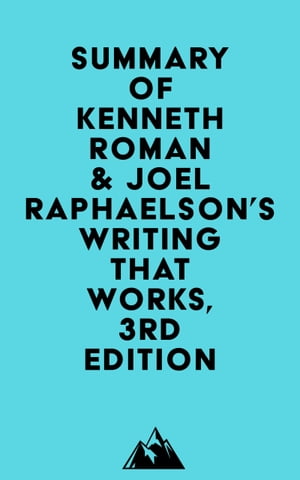 Summary of Kenneth Roman Joel Raphaelson 039 s Writing That Works, 3rd Edition【電子書籍】 Everest Media
