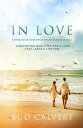 In Love Cultivating Qualities For A Love That Lasts A Lifetime【電子書籍】[ Bud Calver...