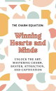 The Charm Equation: Winning Hearts and Minds【電子書籍】 Fredric Cardin