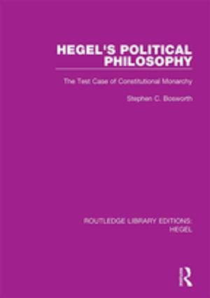Hegel's Political Philosophy The Test Case of Constitutional Monarchy