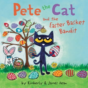 Pete the Cat and the Easter Basket Bandit An Easter And Springtime Book For Kids【電子書籍】[ James Dean ]