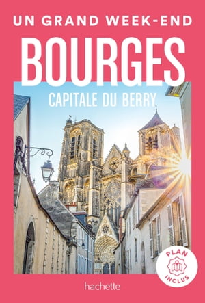 Bourges guide Un Grand Week-end