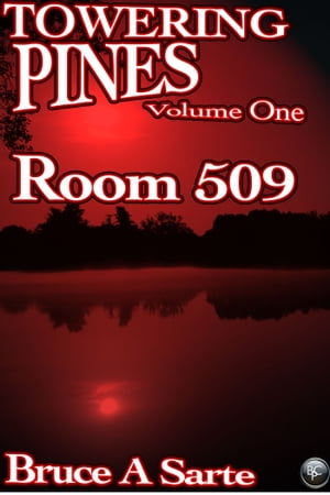 Towering Pines Volume One Room 509Żҽҡ[ Bruce A. Sarte ]