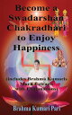 Become a Swadarshan Chakradhari to Enjoy Happiness (includes Brahma Kumaris Murli Extracts with Explanations)【電子書籍】 Brahma Kumari Pari