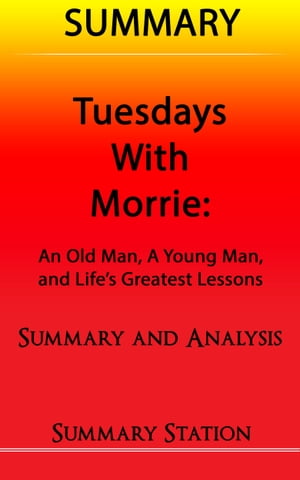 Tuesdays with Morrie: An Old Man, A Young Man, And Life's Greatest Lessons | Summary