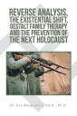 ŷKoboŻҽҥȥ㤨Reverse Analysis, the Existential Shift, Gestalt Family Therapy and the Prevention of the Next HolocaustŻҽҡ[ Dr. Len Bergantino Ed.D. Ph.D. ]פβǤʤ452ߤˤʤޤ