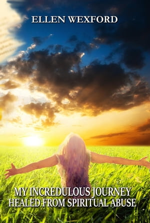 ŷKoboŻҽҥȥ㤨My Incredulous Journey: Healed from Spiritual AbuseŻҽҡ[ Ellen Wexford ]פβǤʤ385ߤˤʤޤ