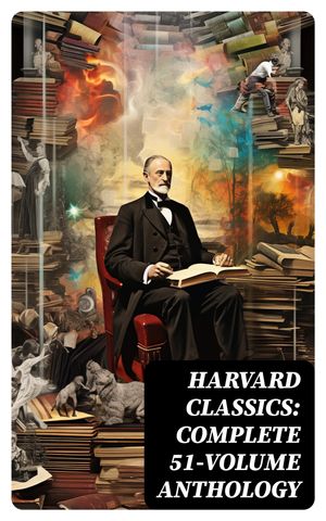 Harvard Classics: Complete 51-Volume Anthology