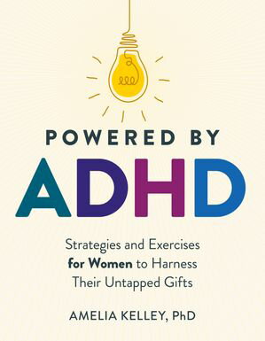 Powered by ADHD Strategies and Exercises for Women to Harness Their Untapped Gifts