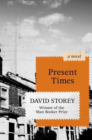 Present Times A NovelŻҽҡ[ David Storey ]