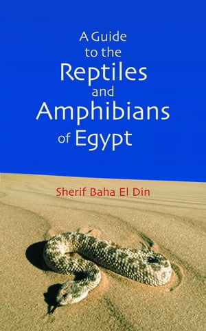 A Guide to Reptiles and Amphibians of Egypt